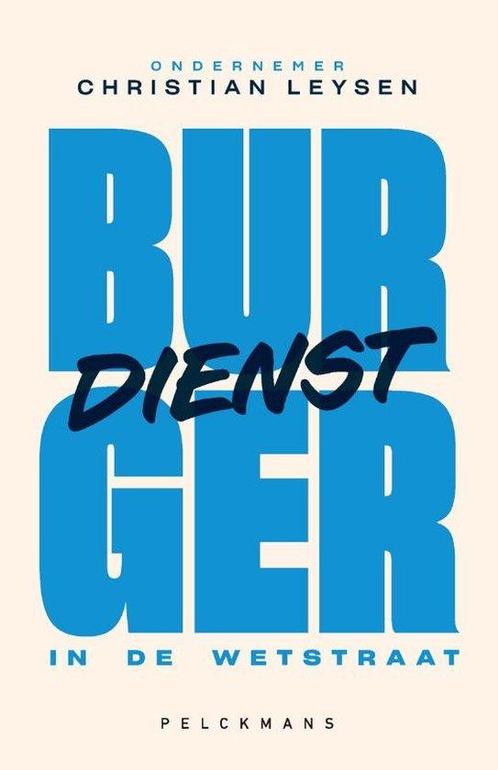 Burgerdienst in de Wetstraat 9789463379984 Christian Leysen, Boeken, Overige Boeken, Zo goed als nieuw, Verzenden