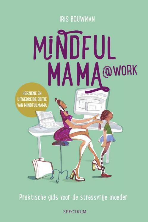 Mindfulmama@work 9789000352166 Iris Bouwman, Boeken, Psychologie, Zo goed als nieuw, Verzenden