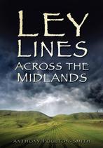 Ley Lines Across The Midlands 9780750950510, Anthony Poulton-smith, Verzenden