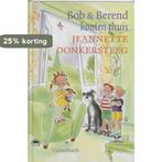 Bob En Berend Komen Thuis 9789026611407, Verzenden, Zo goed als nieuw, Jeannette Donkersteeg