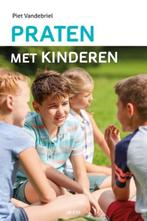 Praten met kinderen 9789463440509 Piet Vandebriel, Boeken, Verzenden, Zo goed als nieuw, Piet Vandebriel