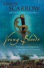 Young Bloods (Wellington and Napoleon 1) 9780755331529, Simon Scarrow, Verzenden