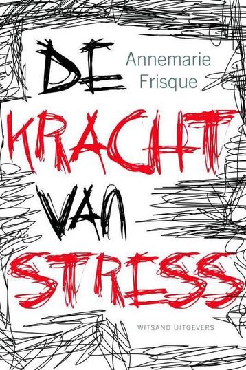 De kracht van stress 9789490382520 Annemarie Frisque, Verzenden, Annemarie Frisque