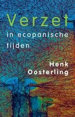 Verzet in ecopanische tijden 9789083003740 Henk Oosterling, Boeken, Verzenden, Gelezen, Henk Oosterling
