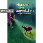 Honden Niet Toegelaten 9789059322493 R. Vanhoeck, Verzenden, R. Vanhoeck