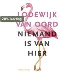 Niemand is van hier 9789059368286 Lodewijk van Oord, Boeken, Verzenden, Gelezen, Lodewijk van Oord