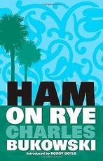 Ham on Rye  Bukowski, Charles  Book, Bukowski, Charles, Verzenden