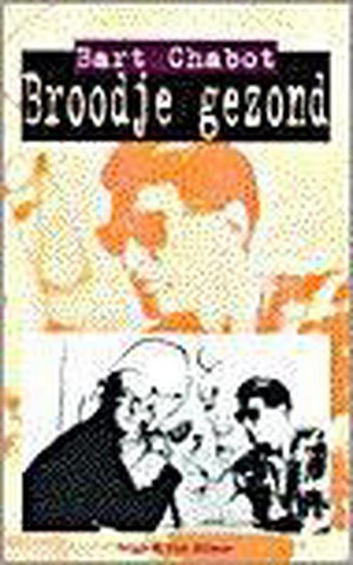 Broodje gezond 9789038813936 Bart Chabot, Boeken, Romans, Gelezen, Verzenden