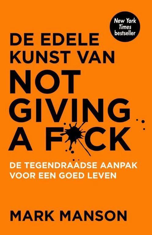 De edele kunst van not giving a f*ck 9789400509023, Boeken, Psychologie, Zo goed als nieuw, Verzenden