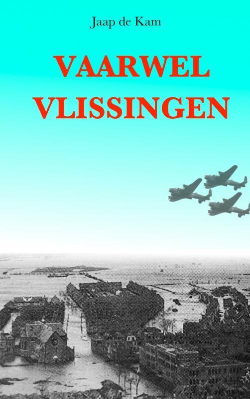 Vaarwel Vlissingen 9789402195538 Jaap de Kam, Boeken, Overige Boeken, Gelezen, Verzenden