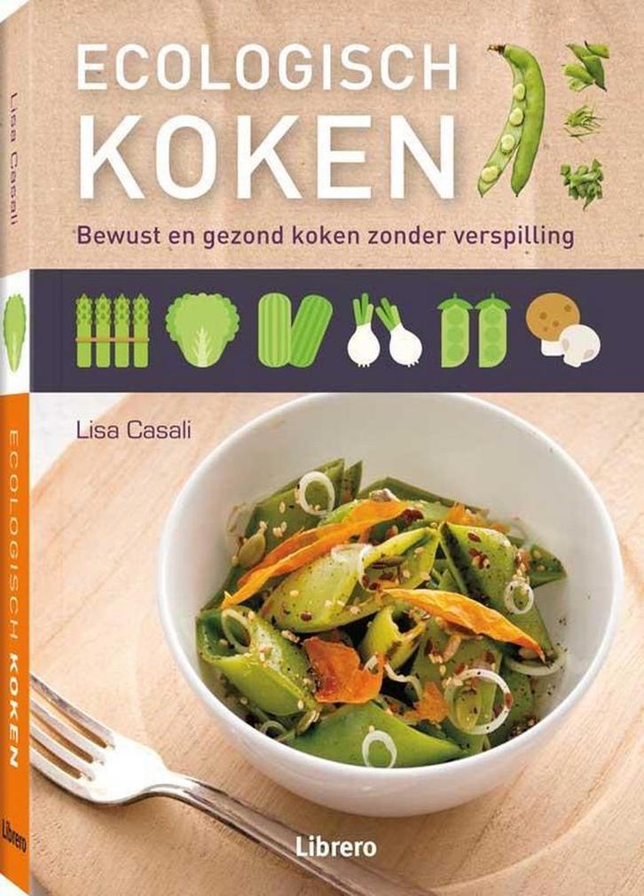 Ecologisch koken 9789089984784 Lisa Casali, Boeken, Kookboeken, Zo goed als nieuw, Verzenden