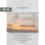 De laatste drie jaren van mijn leven 9789460795411, Boeken, Verzenden, Zo goed als nieuw, Juul Van Dyck