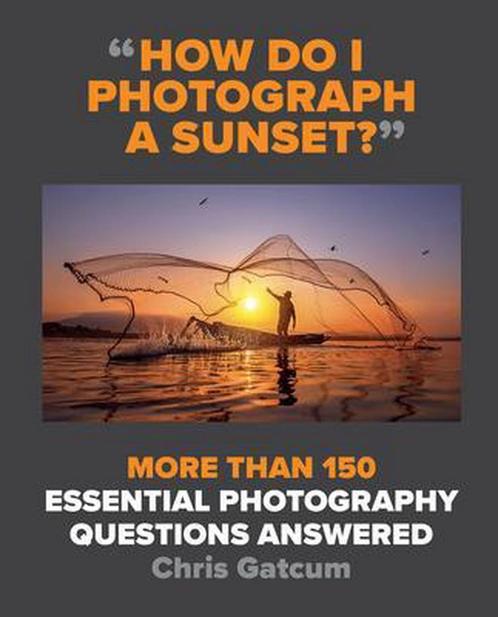 How Do I Photograph A Sunset? 9781781578216, Livres, Livres Autre, Envoi