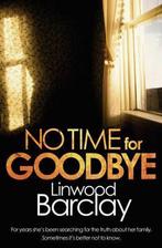 No Time For Goodbye 9780752888606, Linwood Barclay, Verzenden