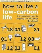 How to Live a Low-Carbon Life: The Individuals Gui...  Book, Goodall, Chris, Verzenden