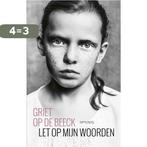 Let op mijn woorden 9789044650457 Griet Op de Beeck, Boeken, Verzenden, Zo goed als nieuw, Griet Op de Beeck