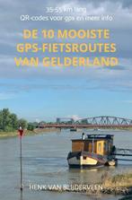 De 10 mooiste GPS-fietsroutes van Gelderland 9789403724973, Boeken, Verzenden, Zo goed als nieuw, Henk van Blijderveen