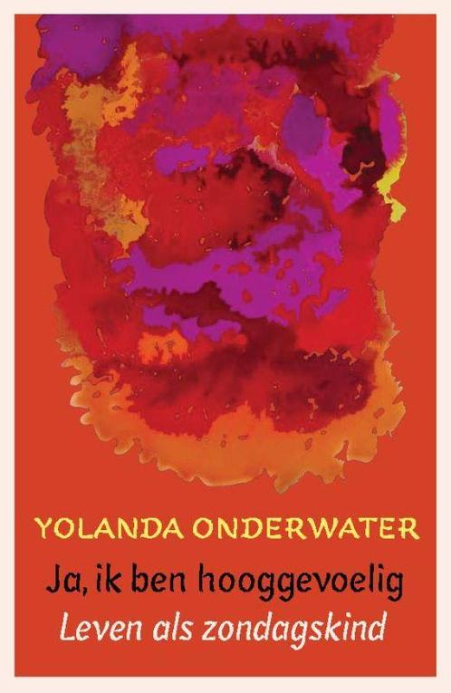 Ik ben hooggevoelig 9789025959029 Yolanda Onderwater, Boeken, Psychologie, Zo goed als nieuw, Verzenden
