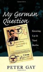 My German Question: Growing Up in Nazi Berlin  Peter Gay, Gelezen, Peter Gay, Verzenden