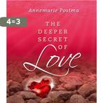 The Deeper Secret of Love 9789020202915 Annemarie Postma, Boeken, Verzenden, Zo goed als nieuw, Annemarie Postma