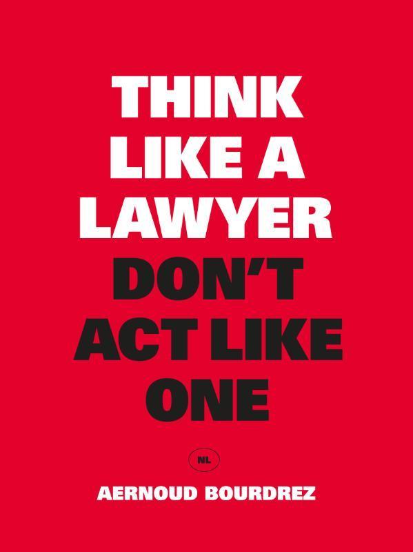 Think like a lawyer dont act like one 9789063693084, Boeken, Economie, Management en Marketing, Zo goed als nieuw, Verzenden