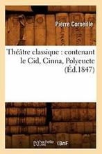 Theatre classique : contenant le Cid, Cinna, Polyeucte, Zo goed als nieuw, CORNEILLE P, Verzenden