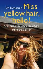 Miss yellow hair, hello! 9789029588867 Iris Hannema, Verzenden, Gelezen, Iris Hannema