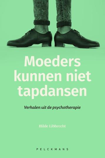 Moeders kunnen niet tapdansen 9789463372626 Hilde Libbrecht, Verzenden, Hilde Libbrecht