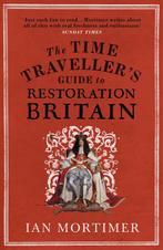 The Time Travellers Guide to Restoration Britain, Verzenden, Ian Mortimer