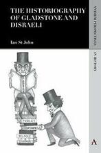 The Historiography of Gladstone and Disraeli. John, Ian, St John, Ian, Zo goed als nieuw, Verzenden