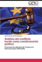 Analisis del Conflicto Kurdo Como Condicionante Politico.by, Sarmiento Rodr Guez, Jaime Luis, Verzenden