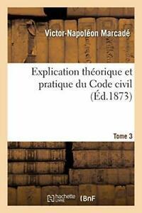 Explication theorique et pratique du Code civil.... Tome, Livres, Livres Autre, Envoi