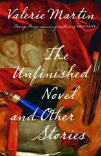 The Unfinished Novel And Other Stories 9781400095506, Verzenden, Gelezen, Valerie Martin