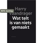 Wat telt is van niets gemaakt 9789038893631 Harry Vaandrager, Verzenden, Gelezen, Harry Vaandrager