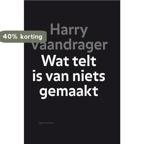 Wat telt is van niets gemaakt 9789038893631 Harry Vaandrager, Boeken, Overige Boeken, Gelezen, Verzenden