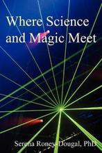 Where Science and Magic Meet 9780956188618, Phd Roney-Dougal, Zo goed als nieuw, Verzenden