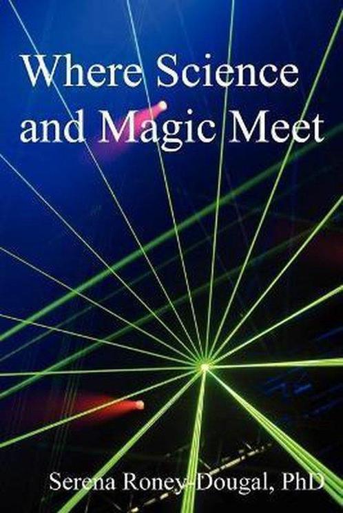 Where Science and Magic Meet 9780956188618, Livres, Livres Autre, Envoi