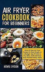 Air Fryer Cookbook For Beginners: Quick and Easy ...  Book, Dyson, Howie, Verzenden
