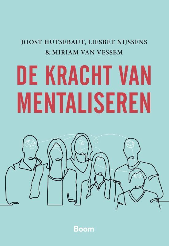 De kracht van mentaliseren 9789024436170 Joost Hutsebaut, Boeken, Psychologie, Zo goed als nieuw, Verzenden
