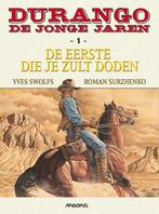 De eerste die je zult doden / Durango / 1 9789034309402, Boeken, Stripverhalen, Verzenden, Zo goed als nieuw, Yves Swolfs