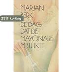 De dag dat de mayonaise mislukte / Grote ABC / nr. 669, Boeken, Verzenden, Gelezen, Marjan Berk