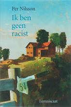 Ik ben geen racist 9789056379223, Boeken, Kinderboeken | Jeugd | 13 jaar en ouder, Per Nilsson, Zo goed als nieuw, Verzenden