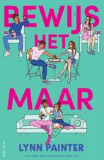 Bewijs het maar 9789000390229 Lynn Painter, Boeken, Kinderboeken | Jeugd | 13 jaar en ouder, Verzenden, Zo goed als nieuw, Lynn Painter