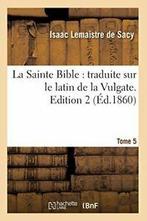 La Sainte Bible : traduite sur le latin de la V. AUTEUR PF., Livres, SANS AUTEUR, Verzenden