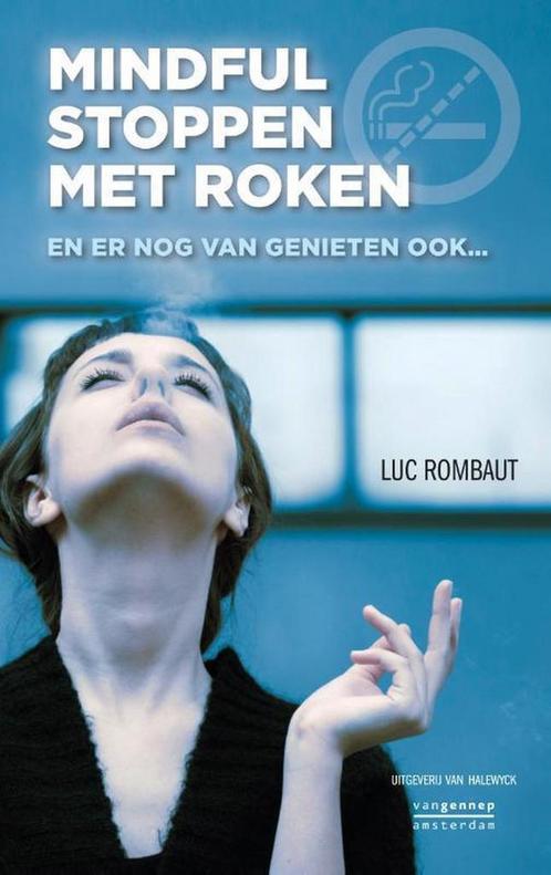 Mindful stoppen met roken 9789461310934 Luc Rombaut, Boeken, Politiek en Maatschappij, Gelezen, Verzenden