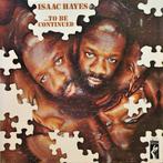 Isaac Hayes - ...To Be Continued, Verzenden, Gebruikt