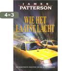 Wie het laatst lacht 9789044930368 James Patterson, Boeken, Verzenden, Gelezen, James Patterson