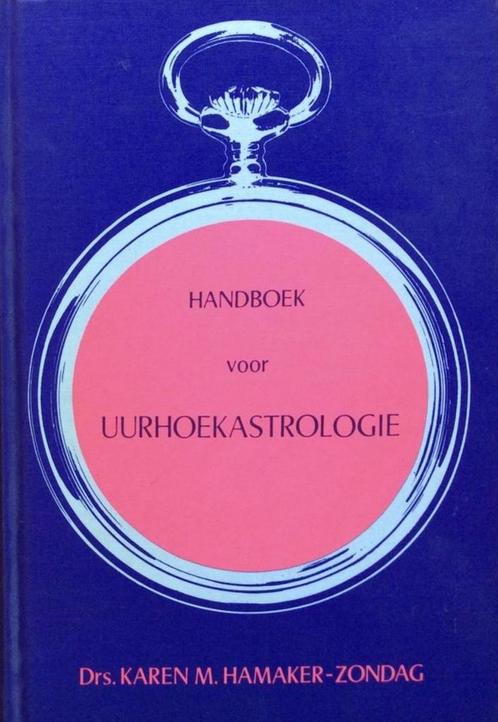 Handboek voor uurhoekastrologie - Karen M. Hamaker-Zondag -, Boeken, Esoterie en Spiritualiteit, Verzenden