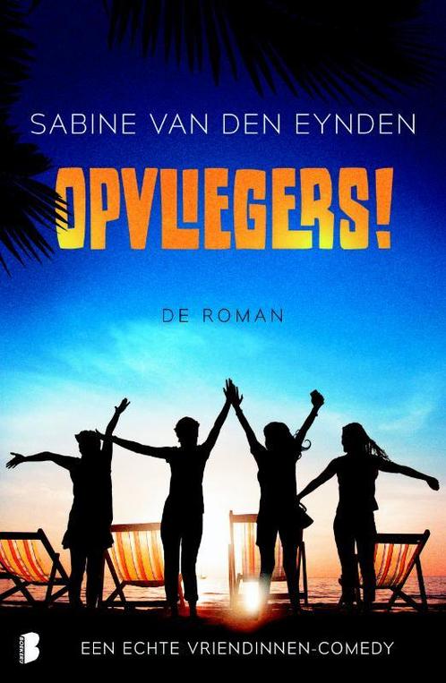 Opvliegers, de roman 9789022580134 Sabine van den Eynden, Boeken, Romans, Zo goed als nieuw, Verzenden