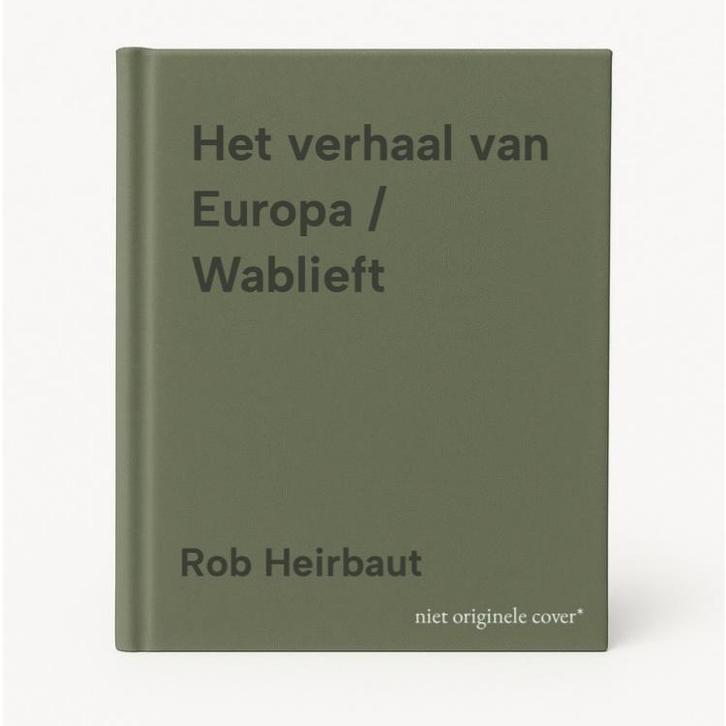 Het verhaal van Europa / Wablieft 9789022325216 Rob Heirbaut, Boeken, Geschiedenis | Wereld, Gelezen, Verzenden